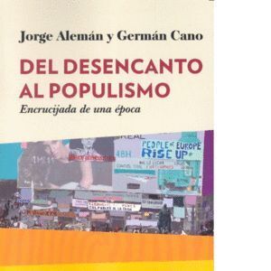 DEL DESENCANTO AL POPULISMO