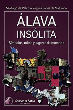 ALAVA INSOLITA SIMBOLOS MITOS Y LUGARES DE MEMORIA