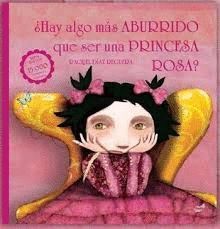 HAY ALGO MAS ABURRIDO QUE SER UNA PRINCESA ROSA