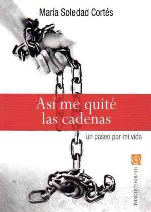 ASI ME QUITE LAS CADENAS UN PASEO POR MI VIDA