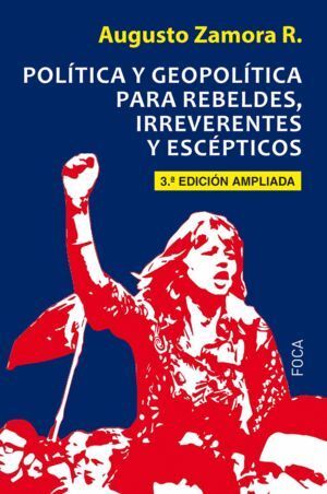 POLITICA Y GEOPOLITICA PARA REBELDES, IRREVERENTES Y ESCEPTI