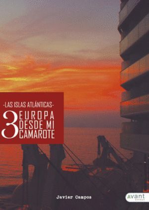 EUROPA DESDE MI CAMAROTE 3 LAS ISLAS ATLANTICAS