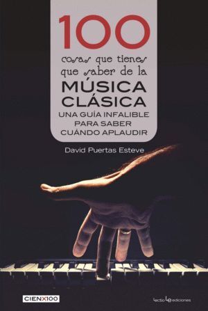 100 COSAS QUE TIENES QUE SABER DE LA MUSICA CLASICA