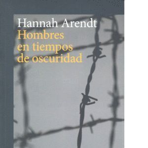 HOMBRES EN TIEMPOS DE OSCURIDAD