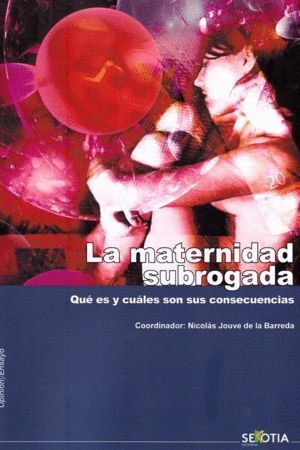 MATERNIDAD SUBROGADA QUE ES Y CUALES SON SUS CONSECUENCIAS