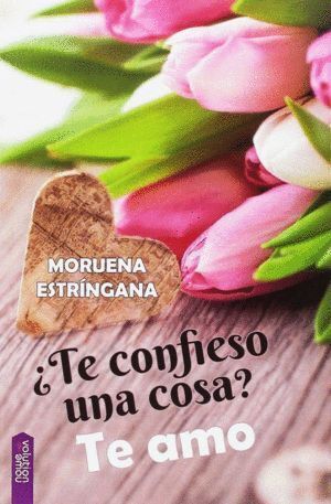 TE CONFIESO UNA COSA TE AMO