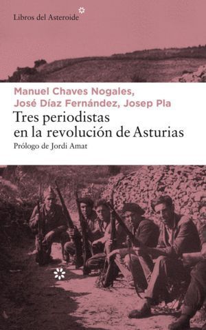 TRES PERIODISTAS EN LA REVOLUCION DE ASTURIAS
