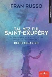 TAL VEZ FUI SAINT EXUPERY REENCARNACION