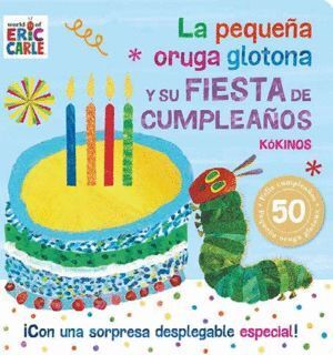 PEQUEÑA ORUGA GLOTONA Y SU FIESTA DE CUMPLEAÑOS,LA