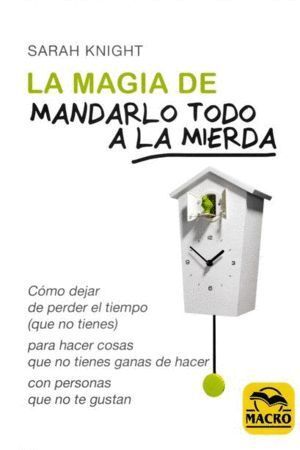 MAGIA DE MANDARLO TODO A LA MIERDA