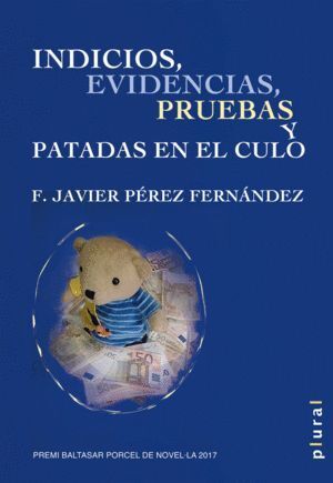 INDICIOS, EVIDENCIAS, PRUEBAS Y PATADAS EN EL CULO