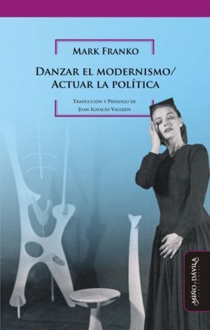 DANZAR EL MODERNISMO / ACTUAR LA POLITICA