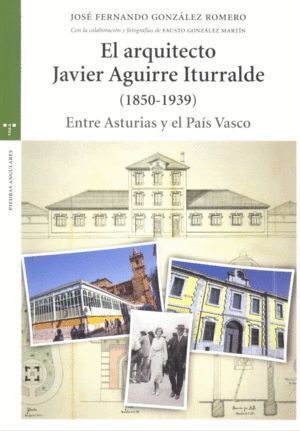 ARQUITECTO JAVIER AGUIRRE ITURRALDE (1850-1939),EL