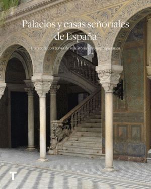 PALACIOS Y CASAS SEÑORIALES DE ESPAÑA UN RECORRIDO A TRAVES