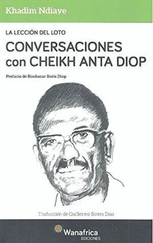 LECCION DEL LOTO CONVERSACIONES CON CHEIKH ANTA DIOP