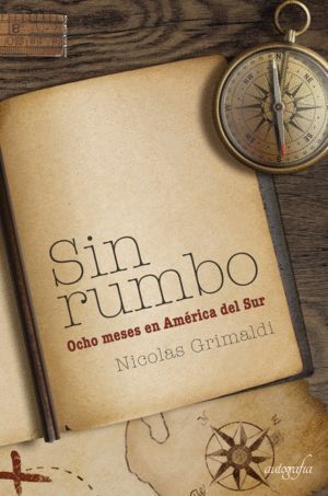 SIN RUMBO OCHO MESES EN AMERICA DEL SUR