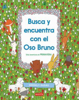 BUSCA Y ENCUENTRA CON EL OSO BRUNO UNA AVENTURA EN PRIMAVER