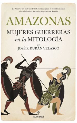 AMAZONAS MUJERES GUERRERAS EN LA MITOLOGI