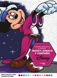 COLOREA Y DESCUBRE EL MISTERIO DISNEY. MICKEY, DONALD Y COMP