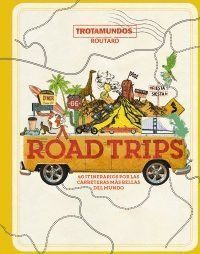 ROAD TRIPS 40 ITINERARIOS POR LAS CARRETERAS MAS BELLAS