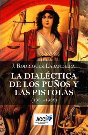 DIALECTICA DE LOS PUÑOS Y LAS PISTOLAS,LA