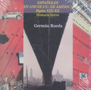ESPAÑOLES EN LOS EE.UU. DE AMERICA SIGLOS XIX-XX. HISTORIA