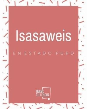 ISASAWEIS EN ESTADO PURO