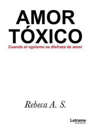 AMOR TOXICO CUANDO EL EGOISMO SE DISFRAZA DE AMOR