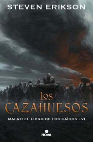 CAZAHUESOS (MALAZ: EL LIBRO DE LOS CAIDOS 6),LOS