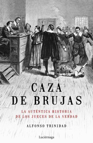 CAZA DE BRUJAS LA AUTENTICA HISTORIA DE LOS JUECES DE LA V
