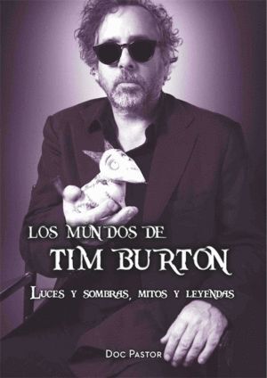 MUNDOS DE TIM BURTON LUCES Y SOMBRAS MITOS Y LEYENDAS,LOS