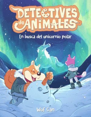 DETECTIVE DE ANIMALES 3 EN BUSCA DEL UNICORNIO POLAR