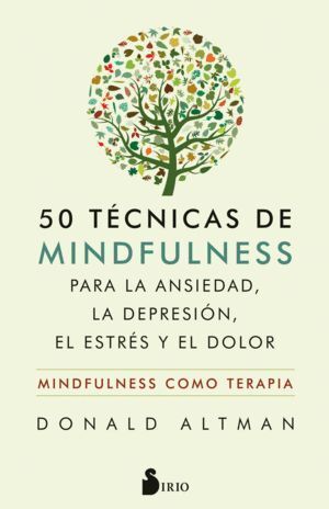 50 TECNICAS DE MINDFULNESS PARA LA ANSIEDAD, LA DEPRESION, E