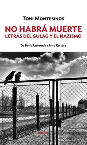 NO HABRA MUERTE LETRAS DEL GULAG Y EL NAZIZMO