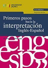 PRIMEROS PASOS HACIA LA INTERPRETACION INGLES-ESPAÑOL. GUIA