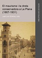 EL MAURISME I LA DRETA CONSERVADORA A LA PLANA (1907-1931)