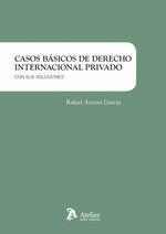CASOS BASICOS DE DERECHO INTERNACIONAL PRIVADO