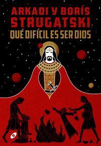 QUE DIFICIL ES SER DIOS