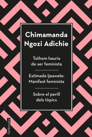 TOTHOM HAURIA DE SER FEMINISTA, ESTIMADA IJEAWELE I SOBRE EL