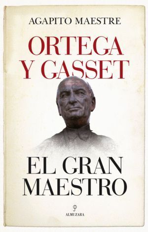 ORTEGA Y GASSET EL GRAN MAESTRO