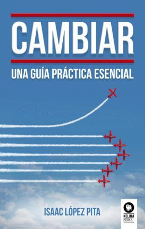 CAMBIAR UNA GUIA PRACTICA ESENCIAL