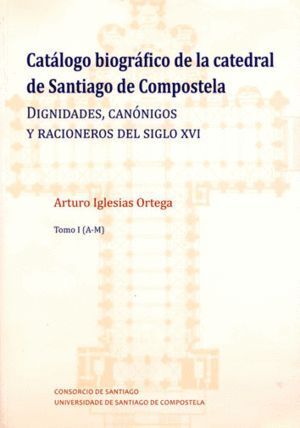 CATALOGO BIOGRAFICO DE LA CATEDRAL DE SANTIAGO DE COMPOSTELA