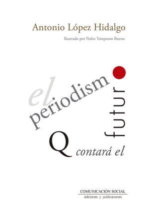 PERIODISMO QUE CONTARA EL FUTURO,EL