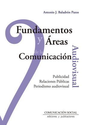 FUNDAMENTOS Y AREAS DE LA COMUNICACION AUDIOVISUAL