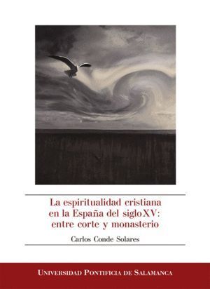 LA ESPIRITUALIDAD CRISTIANA EN LA ESPAÑA DEL SIGLO XV: ENTRE
