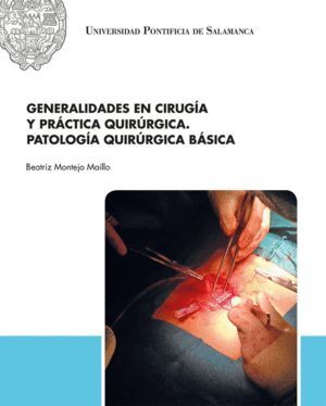 GENERALIDADES EN CIRUGIA Y PRACTICA QUIRURGICA. PATOLOGIA QU