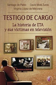TESTIGO DE CARGO. LA HISTORIA DE ETA Y SUS VICTIMAS EN TELEV