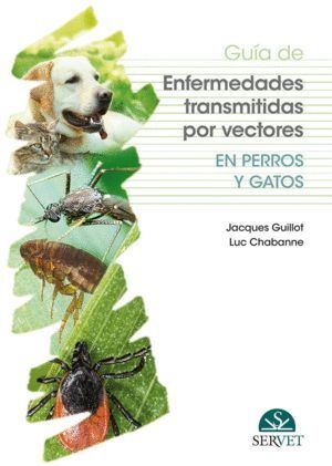 GUIA DE ENFERMEDADES TRANSMITIDAS POR VECTORES EN PERROS Y G