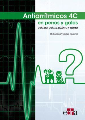 ANTIARRITMICOS 4C EN PERROS Y GATOS; CUANDO, CUALES, CUANTO