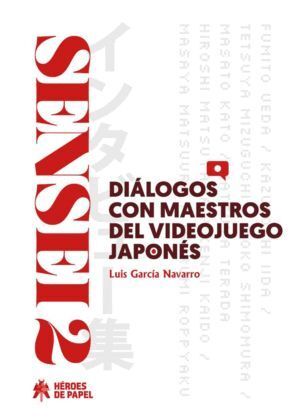 SENSEI 2 DIALOGOS CON MAESTROS DEL VIDEOJUEGO JAPONES